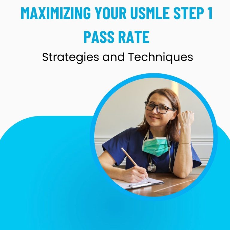 Maximizing Your USMLE Step 1 Pass Rate: Strategies and Techniques