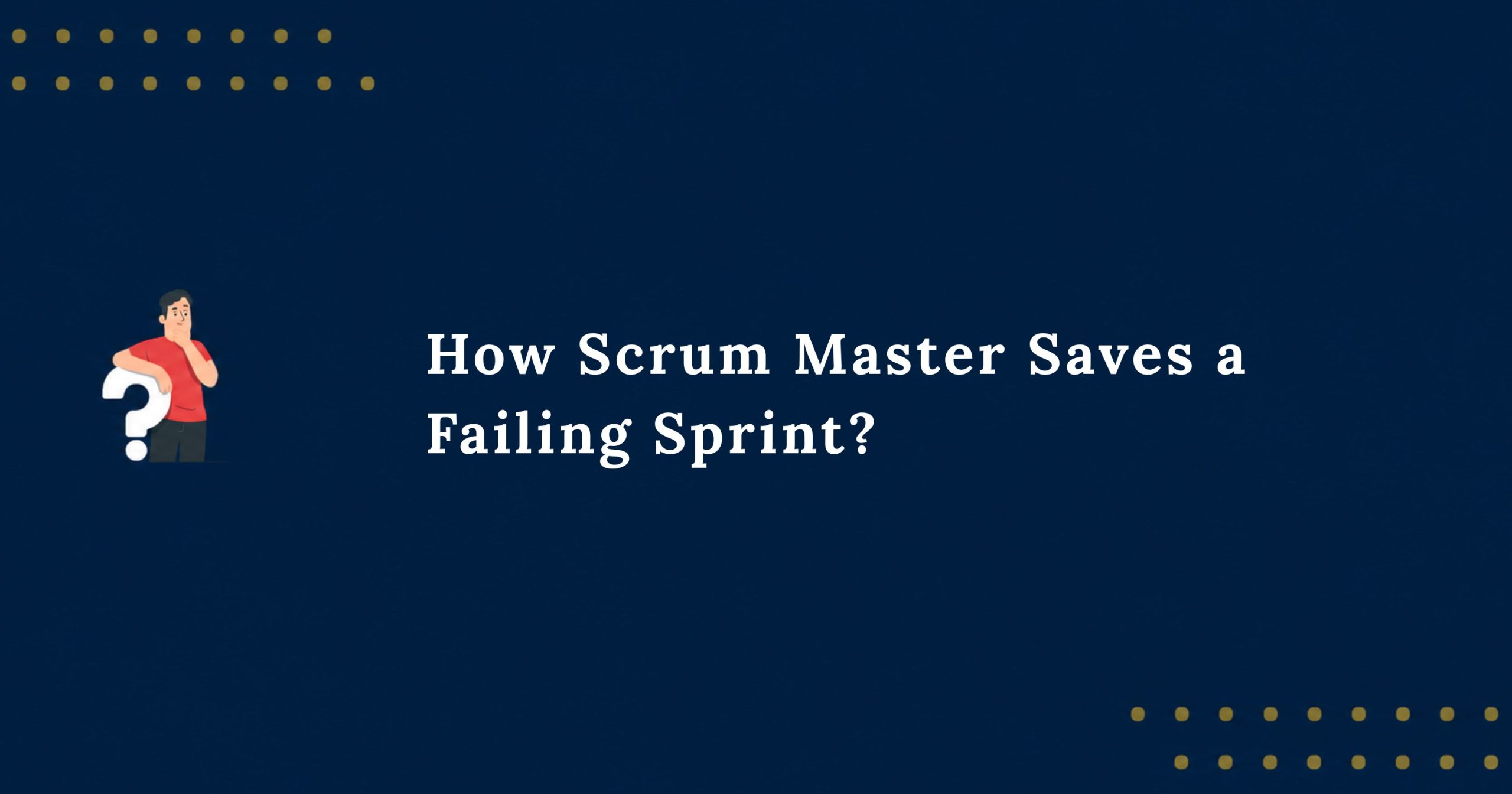 How Scrum Master Saves a Failing Sprint_11zon